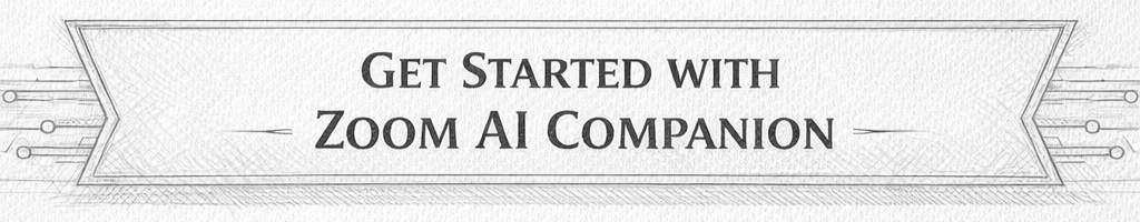 Get Started with Zoom AI Companion